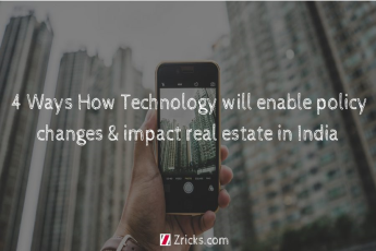 4 Ways Technology will enable Policy Changes & Impact Real Estate in India